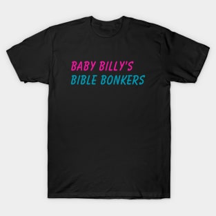 baby billy's Bible bonkers T-Shirt